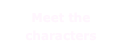 Meet the characters